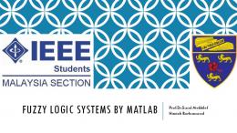 FUZZY LOGIC SYSTEMS BY MATLAB Prof.Dr.Saad