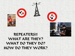 REPEATERS!! WHAT ARE THEY? WHAT DO THEY DO? HOW DO THEY WORK?