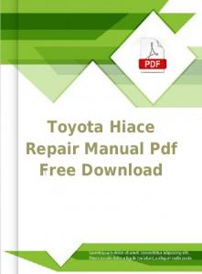 Toyota Hiace Owners Manual Pdf / Toyota Hi Ace Workshop Manuals Free ...