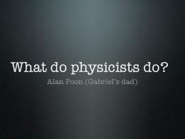 What do physicists do?